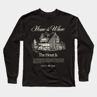 Home Is Where the Heart Is - Graphic Tee Long Sleeve T-Shirt